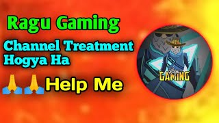 Ragu Gaming Channel treatment | 🙏😔 Help Me screenshot 3