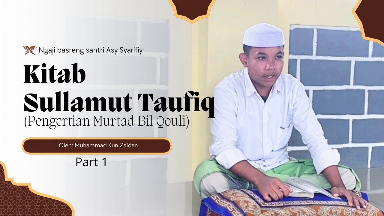 Kajian kitab Sullamut Taufiq tentang Murtad Bil Qouli oleh Muhammad kun Zaidan Part 1