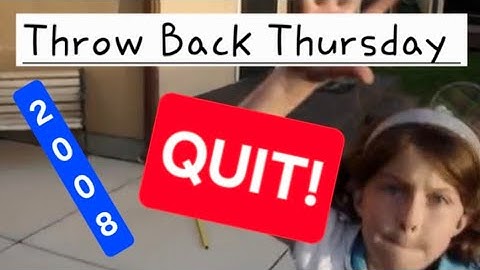 QUIT! Throw back Thursday! 2008