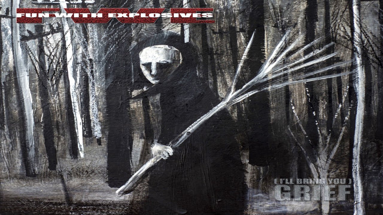 Regardez Fun With Explosives - '(I'll Bring You) GRIEF' sur YouTube Regardez Fun With Explosives - '(I'll Bring You) GRIEF' sur YouTube