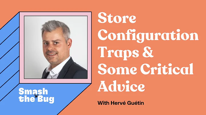 Store Configuration Traps & Some Critical Advice -...