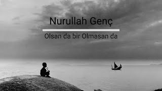 Olsan da Bir Olmasan da - Nurullah Genç Resimi