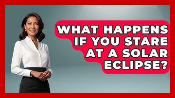 What Happens If You Stare At A Solar Eclipse? - Physics Frontier
