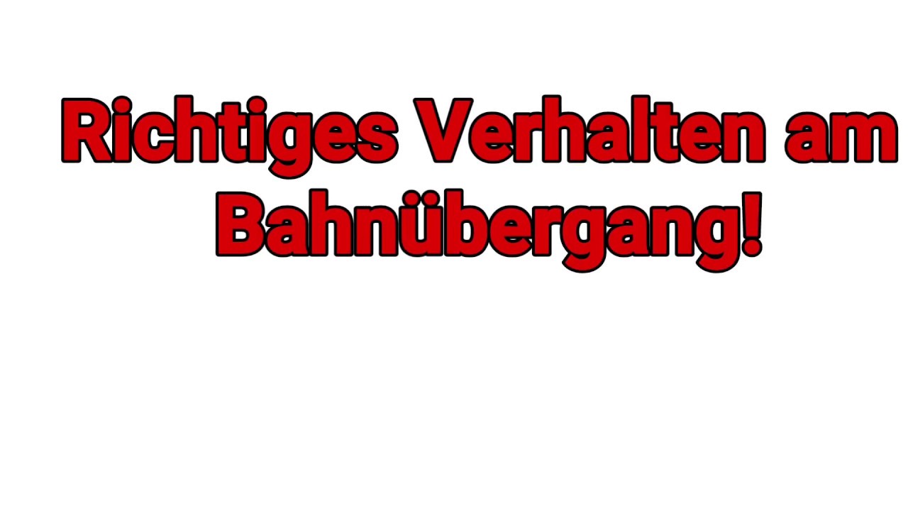 Richtiges Verhalten am Bahnübergang! - YouTube