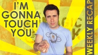 Im Gonna Touch You - Weekly Recap