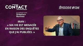 CONTACT #134| Iran :«Ma vie est menacée en raison des enquêtes que j’ai publiées » - Emmanuel Razavi