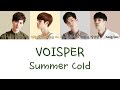 VOISPER Summer Cold LYRICS COLOR CODED HAN ROM ENG VOISPER Summer Cold LYRICS COLOR CODED HAN ROM ENG