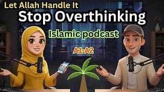 How to Stop Overthinking | Powerful Islamic Motivation | English Speaking Practice
