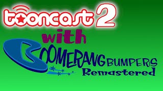 Tooncast 2 Bumpers With Boomerang Music In The Bumpers Remastered