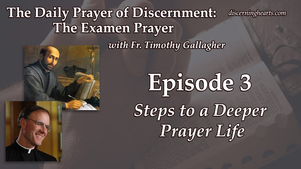 Steps to a Deeper Prayer Life – The Examen Prayer with Fr. Timothy ...
