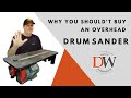 5 Reasons Not to Buy an Overhead Drum Sander [Flatmaster Review]