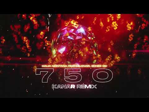 Malik Montana feat.Milonair, Bonez Mc - 7 5 0 (KANAR REMIX)