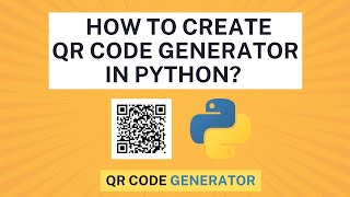How to Create QR Code Generator in Python | Python Projects