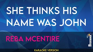 She Thinks His Name Was John - Reba McEntire (KARAOKE)
