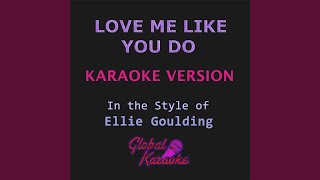 Love Me Like You Do (In the Style of Ellie Goulding) ( [Karaoke Backing Track)