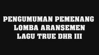 Pengumuman Pemenang Lomba Aransemen Lagu True Dhr 3