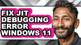 How to Fix Jit Debugging Error Windows 11 (only Way)