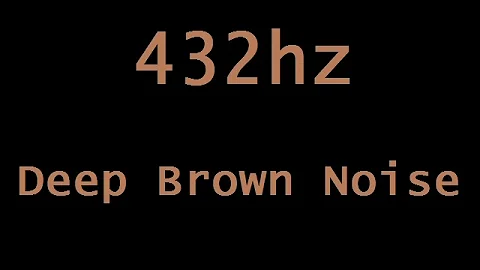 432hz Deep Brown Noise in HD Stereo ( 12 Hours )