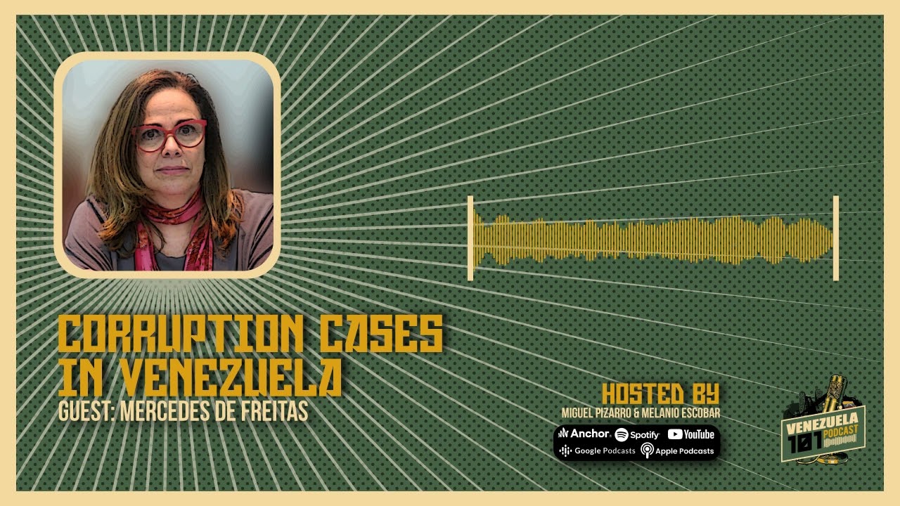 Corruption cases in Venezuela ft  Mercedes de Freitas | 1x10