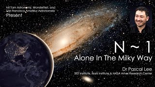 N ~ 1 : Alone in the Milky Way with Dr. Pascal Lee