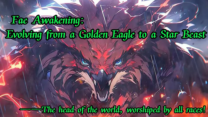 Fae Awakening: Evolving from a Golden Eagle to a Star Beast！All races worship! - DayDayNews