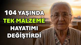 104 Yaşındayım: Hayatımı Değiştiren Tek Malzeme...