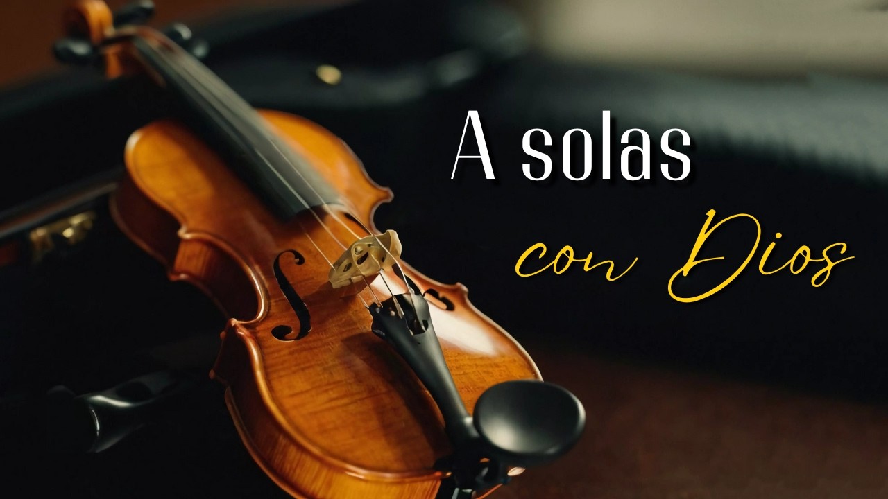 1 HORA - MUSICA INSTRUMENTAL PARA ORAR - SIN ANUNCIOS INTERMEDIOS | TIEMPO CON DIOS | Violín