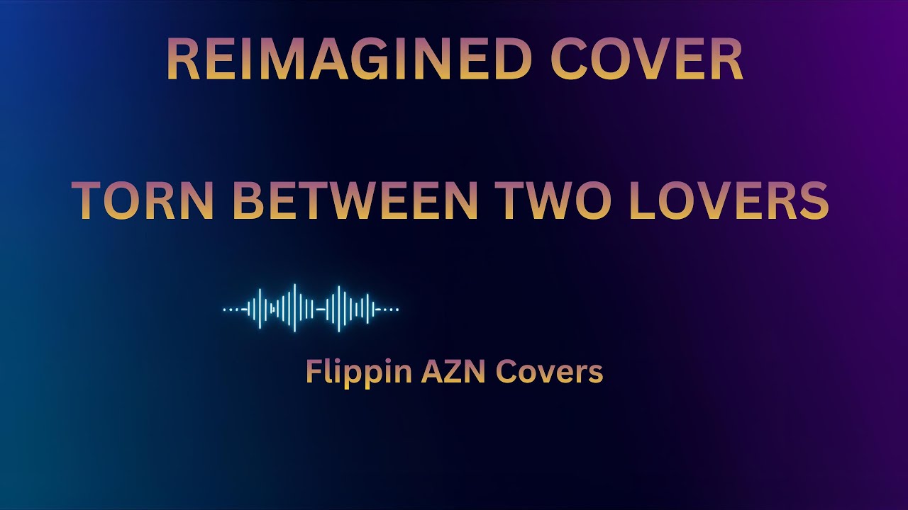 Torn Between Two Lovers (Epic Pop Rock Duet) - Flippin AZN Covers