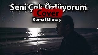 Kemal Ulutaş - Seni Çok Özlüyorum (Tuğkan Cover)