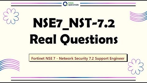 NSE7_NST-7.2 Fortinet NSE 7 - Network Security 7.2 Support Engineer Exam Questions