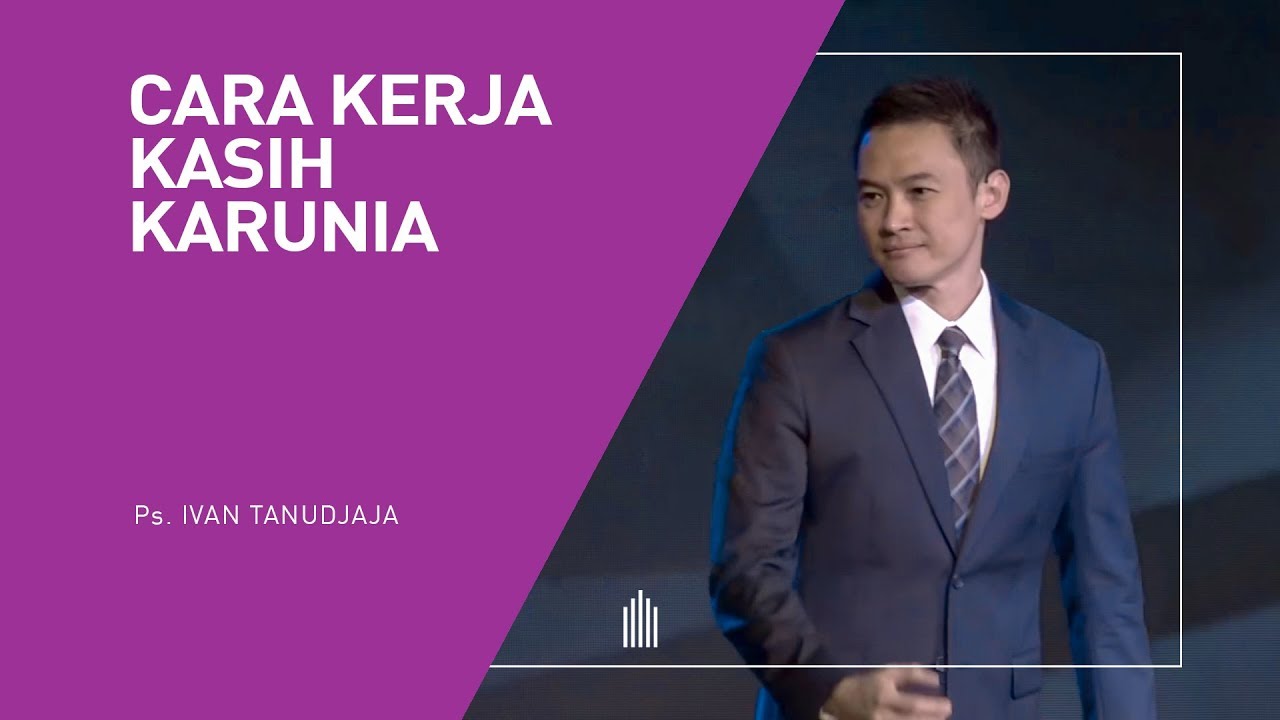 Ps. Ivan Tanudjaja - Cara Kerja Kasih Karunia