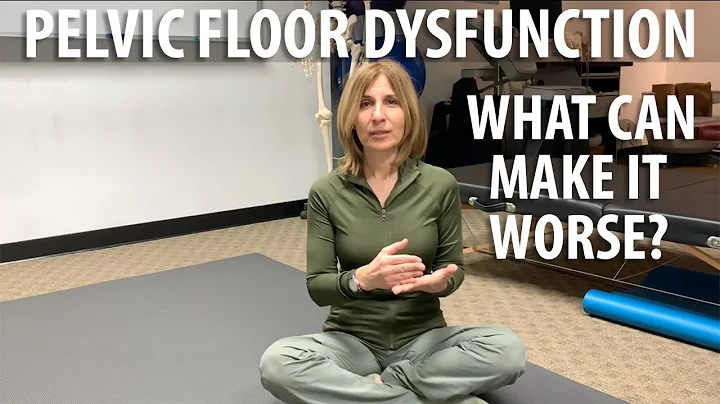What Can Make Pelvic Floor Dysfunction Worse by Core Pelvic Floor Therapy