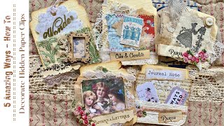 Junk Journal Ideas: 5 Amazing Ways to Decorate Hidden Paper Clips