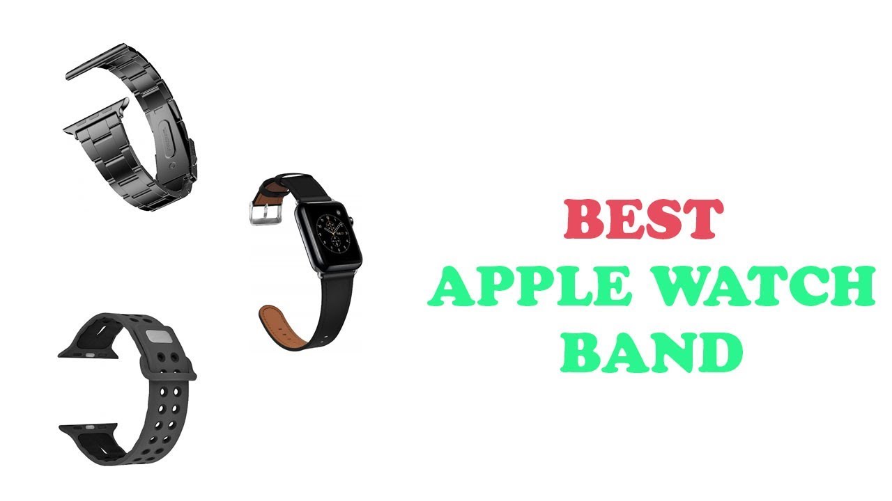 5 BEST APPLE WATCH BANDS 2022
