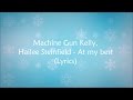 Machine Gun Kelly, Hailee Steinfield - At my best (Lyrics) HD