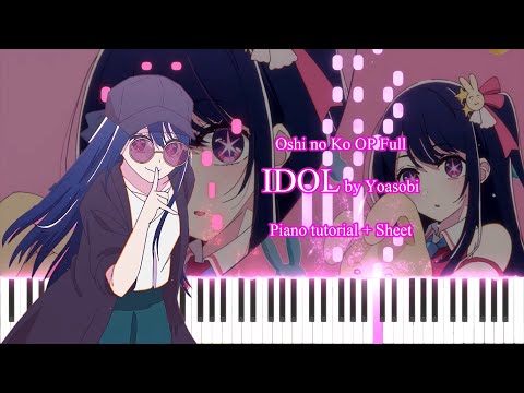[Full] IDOL(アイドル) - Oshi no Ko(推しの子) OP by Yoasobi [Piano tutorial + Sheet]