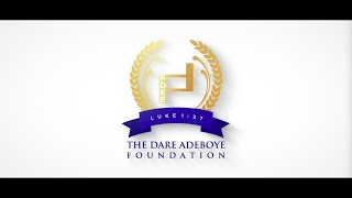 THE DARE ADEBOYE FOUNDATION DOCUMENTARY