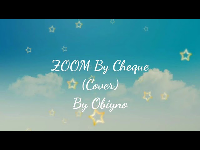 Zoom by Cheque(with lyrics)