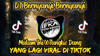 DJ BERNYANYI BERNYANYI x MALAM INI x TANGKIS DANG | REMIX VIRAL TIKTOK TERBARU 2022 (IPB Remix)