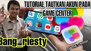 TUTORIAL TAUTKAN AKUN PADA GAME CENTER