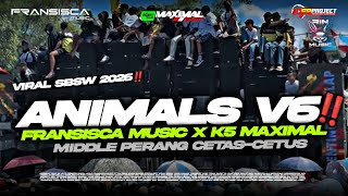 ANIMALS V6 FRANSISCA MUSIC X K5 MAXIMAL MIDDLE PERANG CETAS-CETUS‼️FT DJ RISKI IRVAN NANDA 69PROJECT