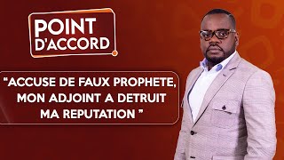 Point Daccord Accusé De Faux Prophète, Mon Adjoint A Détruit Ma Réputation