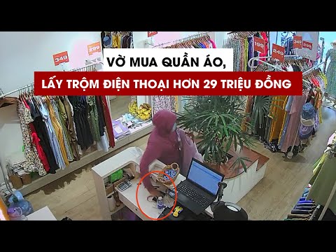 Video Vờ mua quần áo, người phụ nữ lấy trộm điện thoại hơn... - youtube