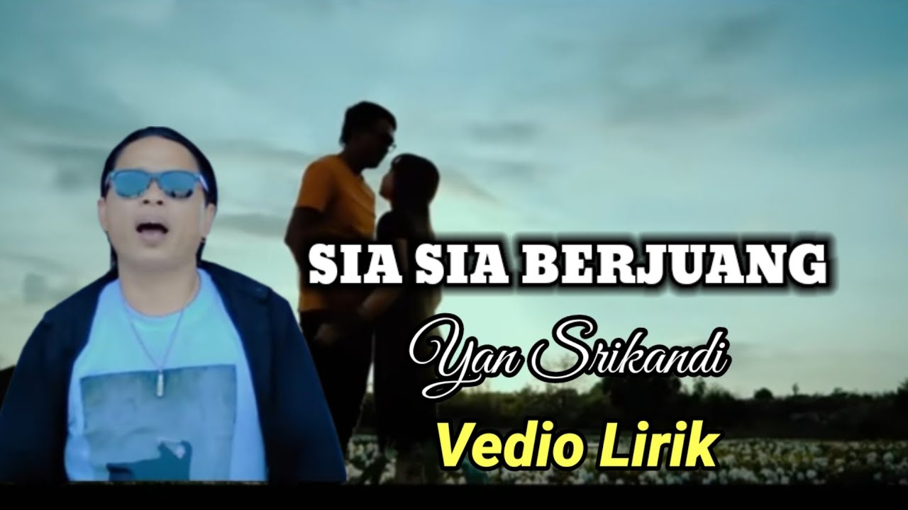 Sia Sia Berjuang _Yan Srikandi_VEDIO LIRIK