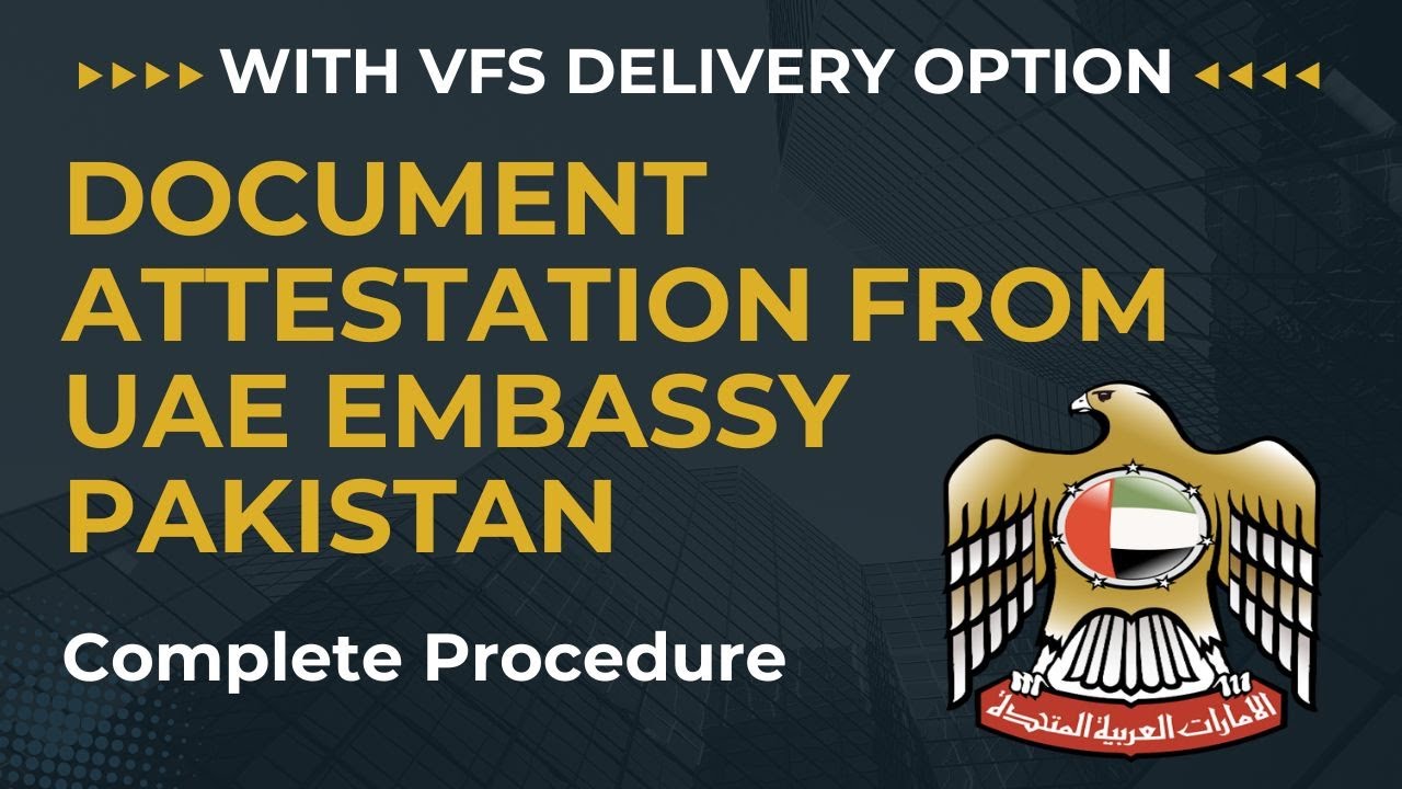Degree Attestation From UAE Embassy In Pakistan Through VFS | UAE Embassy Attestation Process