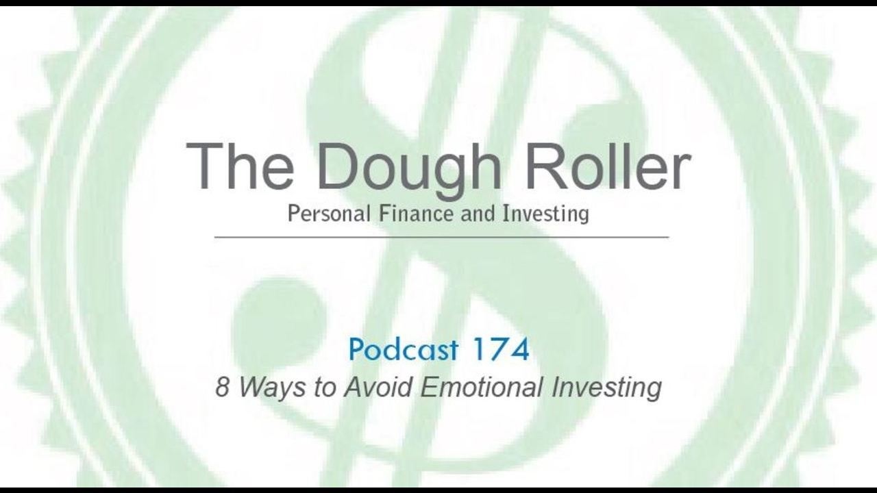 DR 174: 8 Ways to Avoid Emotional Investing
