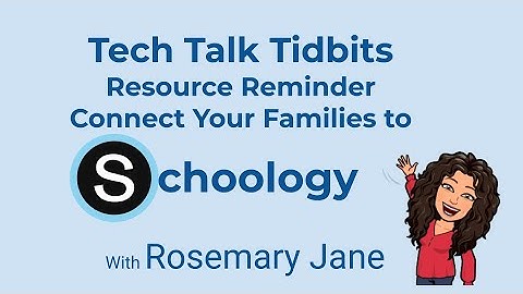 Connect Parents Resource Reminders Tidbit Video (Schoology & PowerSchool)