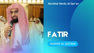 Murottal Al Quran Merdu  Surah Fatir  Syaikh Nasser Al Qatami