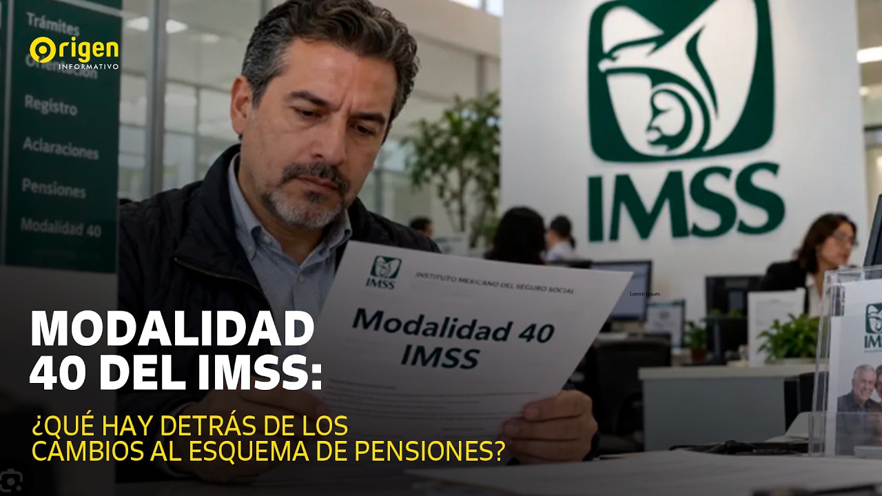 Modalidad 40 del IMSS: ¿qué hay detrás de los cambios al esquema de pensiones?
