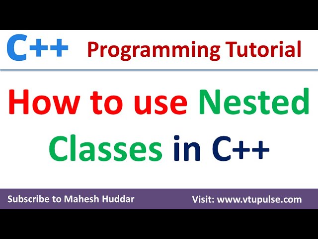 How to use NESTED Classes in C++ | Enclosing Class | C++ Tutorial by Mahesh Huddar